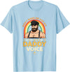Rainbow Daddy Co Pride Daddy Voice Rainbow, Don't Make Me Use My Daddy Voice T-Shirt - Baby Blue