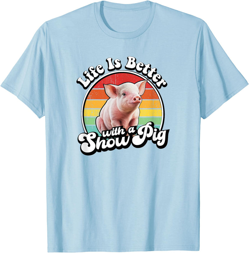 Funny Girls Piggy Mom Farm Gift T Shirts & Hoodies Mens Womens Retro Vintage Life Is Better Cute Show Pig Lover T-Shirt - Baby Blue