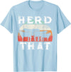 Herd That funny Farmer Tee Gift Cow Lover Farmer Herd That T-Shirt Cow Lover Funny Farmer Tee T-Shirt - Baby Blue