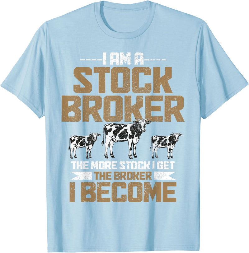 Funny Farmer Apparel Funny Farmer Rancher Stock Broker Cattle Farming Cow Farm T-Shirt - Baby Blue