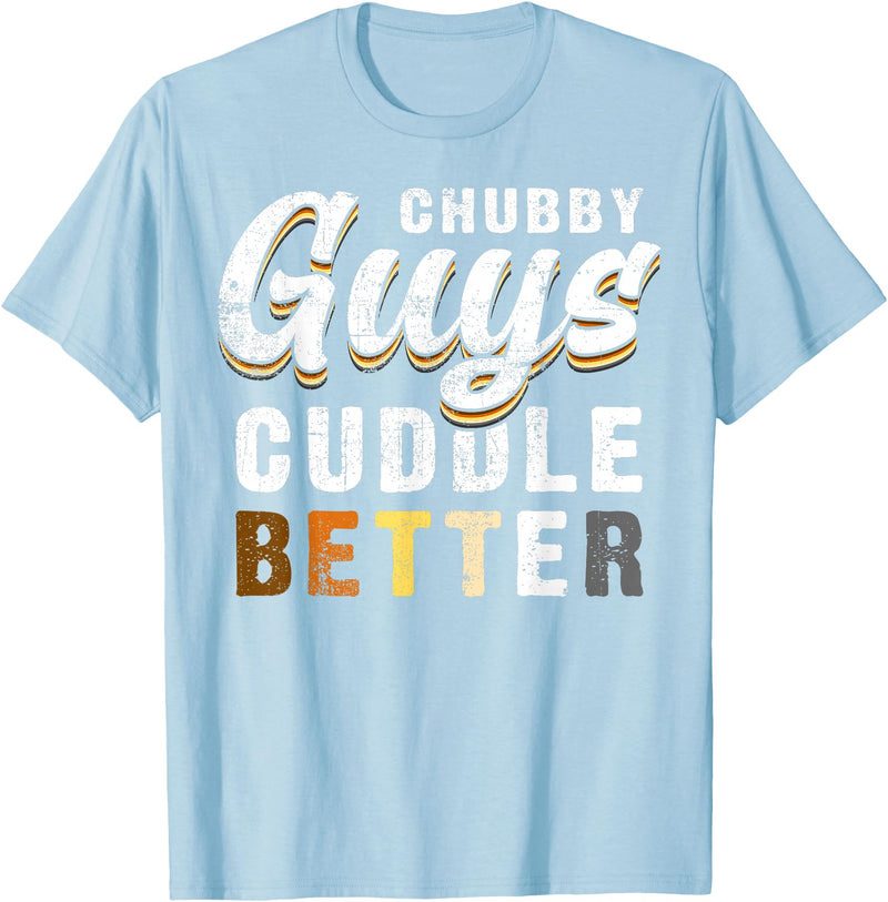 Bear Community Bear Brotherhood Gay Men Gifts Chubby Guys Cuddle Better Funny Gay Bear Pride T-Shirt - Baby Blue