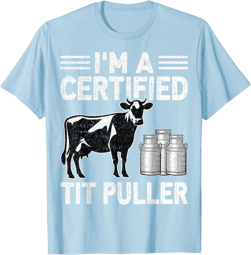 Cow Lover Dairy Farmer Gifts Co. I'm a Certified Tit Puller - Cow Lover Farmer Dairy Farming T-Shirt - Baby Blue