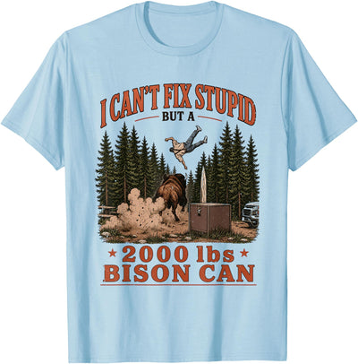 Cow Funny Bison I Can't Fix Stupid Buffalo Humor T-Shirt