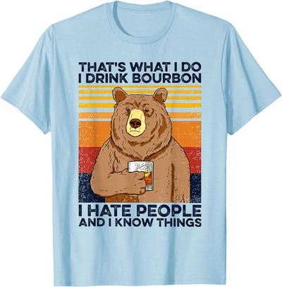 That's What I Do I Drink Bourbon I Hate People Bear Drinking T-Shirt