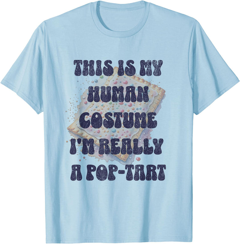 Human Costume Halloween Halloween This is My Human Costume I'm Really A Pop Tart T-Shirt - Baby Blue