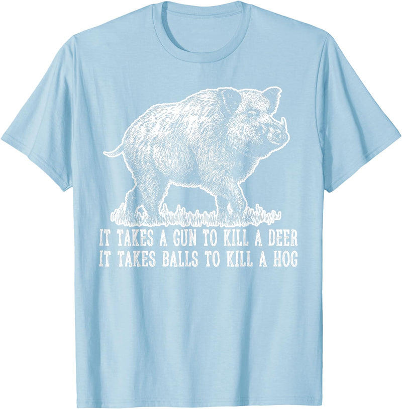 Hunting - Big Ray Designs Hunting Hog Pig Sus Deer Hunting It Takes Balls Funny T-Shirt - Baby Blue