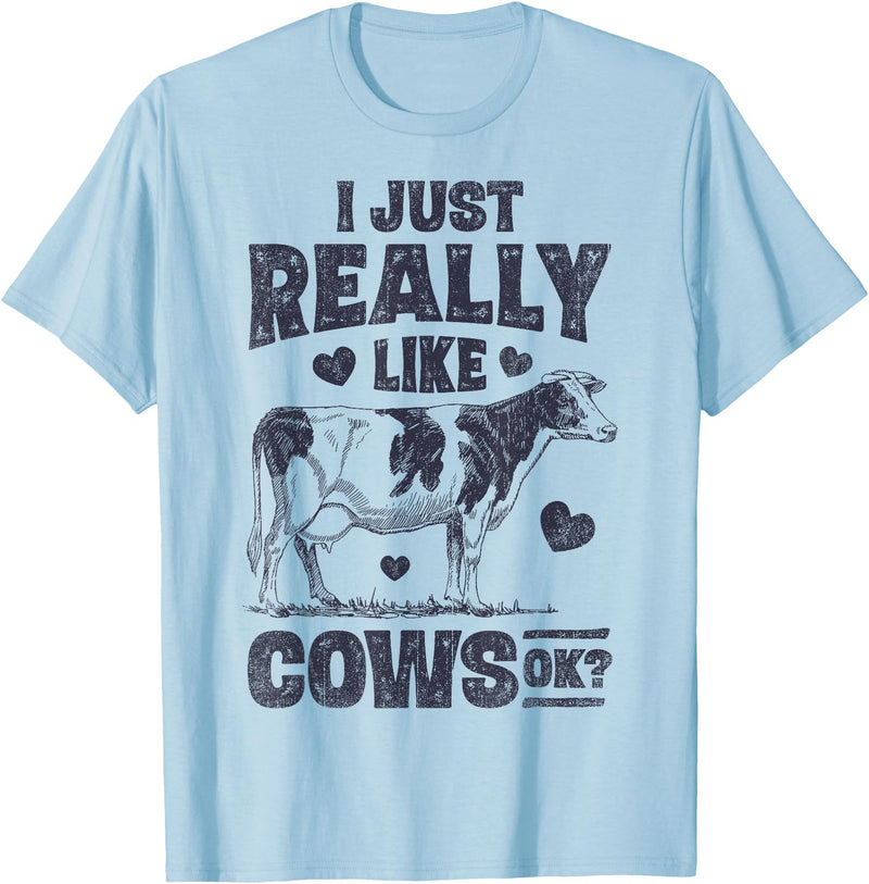 Legendairy Cow Co I Just Really Like Cows OK Funny Cow Lover Farmer Dairy Farm T-Shirt - Baby Blue