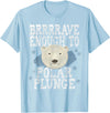 Take The Plunge Designs Funny Polar Bear Plunge Joke - Brrrr Cold Water Event T-Shirt - Baby Blue