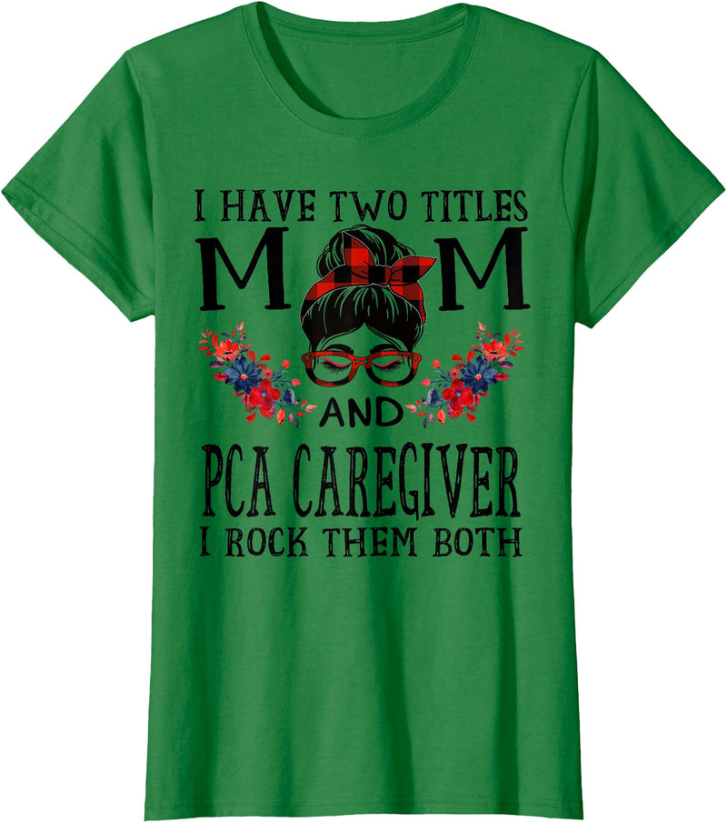 TeeaxArt Red Buffalo Mothers Day Gifts I Have Two Titles Mom And PCA Caregiver Buffalo Mothers Day T-Shirt - Kelly Green