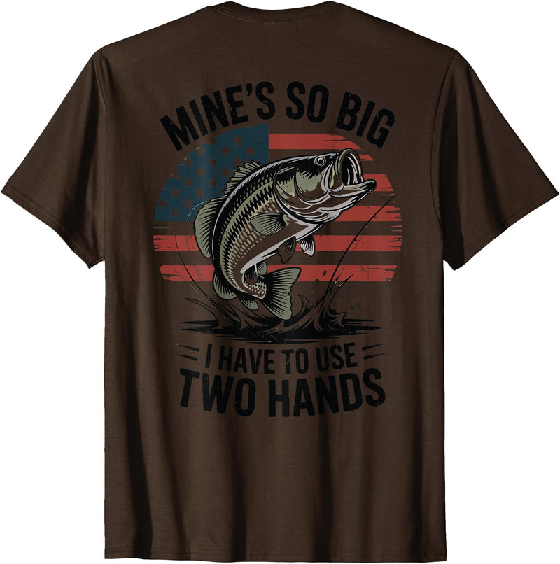 Mines So Big I Have To Use Two Hands Fishing Dad Men's Fishing Graphic On-Back Mines Big Use Two Hands Funny T-Shirt - Brown