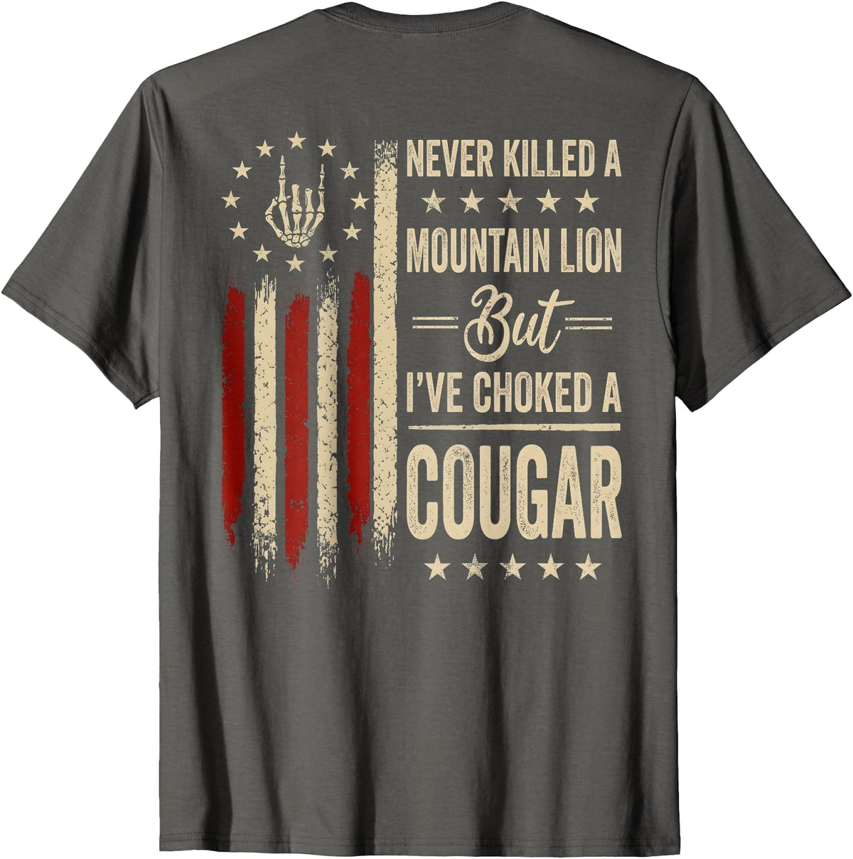 Funny Humor Quote I've Choked A Cougar Vintage (On Back) Never Killed A Mountain Lion But Ive Choked Cougar T-Shirt - Asphalt Grey