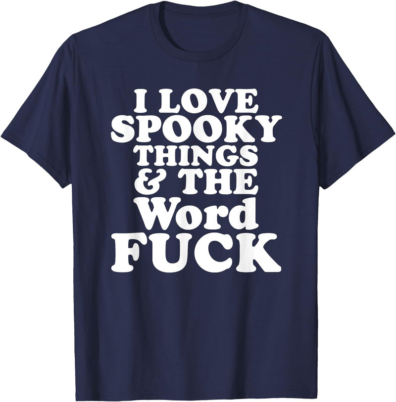 Halloween Spooky T's I Love Spooky Things And The Word FUCK T-Shirt - Navy Blue