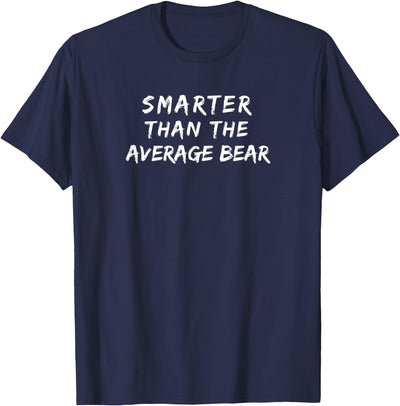 Funny Witty Humorous Gift Smarter than Average Bear T-Shirt