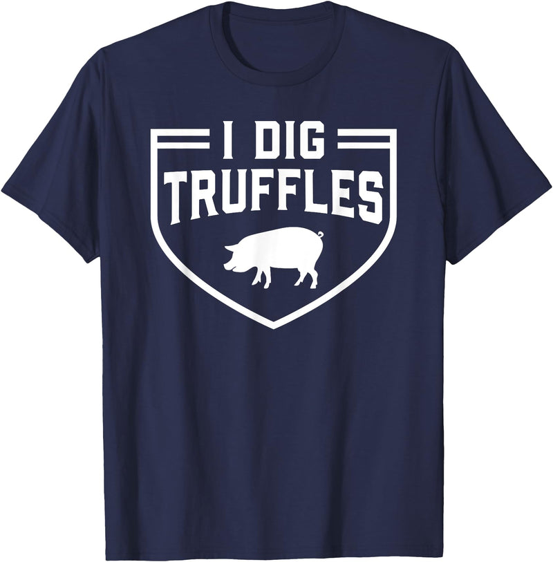 Truffles Pigs Lover Mushroom Hunter Gift I Dig Truffles Pig Pigs Lover Mushroom Hunter Gift T-Shirt - Navy Blue