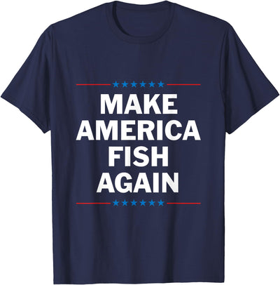 Make America Fish Again T-Shirt