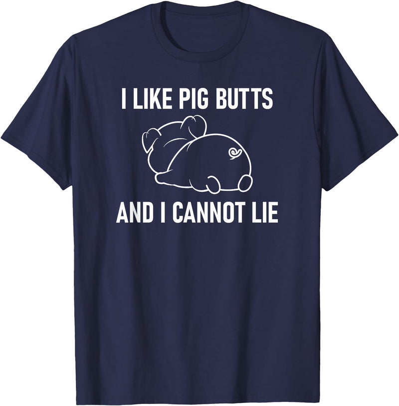 Pig Putt Pun Design, Gag Gifts, Cute Style I Like Pig Butts And I Cannot Lie, Funny, Sarcastic, Jokes T-Shirt - Navy Blue