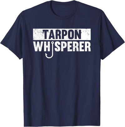 Tarpon Whisperer Funny Fishing Gift Idea T-Shirt