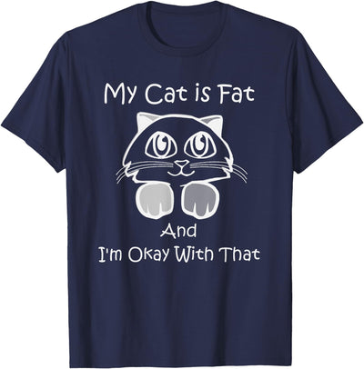 Cat Memes Daily My Cat is Fat - Funny T-Shirt for Men Women Kids