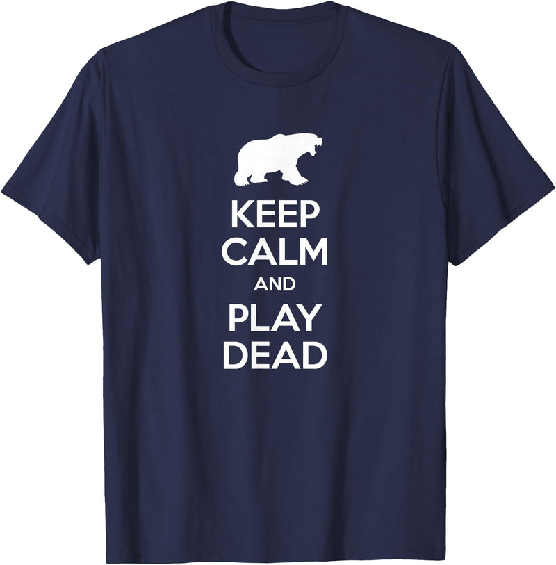Funny Outdoor Shirts Keep Calm and Play Dead Funny Hiking Bear Survival T-Shirt T-Shirt - Navy Blue