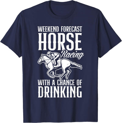 Horse Racing Horse Race Apparel & Gifts Weekend Forecast Horse Racing And Drinking Funny Horse Race T-Shirt