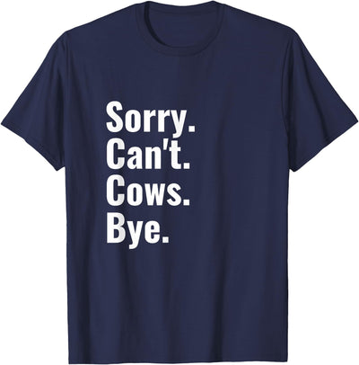 Women Sorry Can't Cows Bye Funny Cow Lover Humor T-Shirt