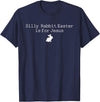 Silly Rabbit Easter Is for Jesus Funny Bunny Christian T-Shirt in Navy Blue