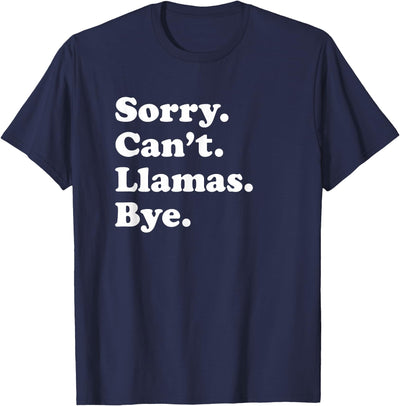 Funny Sorry Can't Llamas Bye Gift Funny Llama Gift for Men Women Boys or Girls T-Shirt