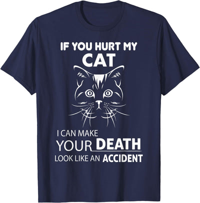 Cat Lovers Design Co. If You Hurt My Cat I Can Make Your Death Look Like Accident T-Shirt