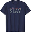 In This Class We Slay Teacher Classroom In This Class We Slay Funny Teacher Classroom Apparel T-Shirt - Navy Blue