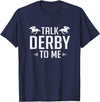 Horse Derby Teez Funny Talk Derby To Me Horse Racing T-Shirt - Navy Blue