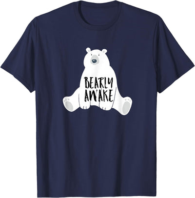 Polar Bear Tees and Cute Quotes Bearly Awake Polar Bear Tshirt Gift for Winter Bear Lover T-Shirt