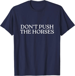 Funny Boxing Quotes Don't Push The Horses T-Shirt - Navy Blue