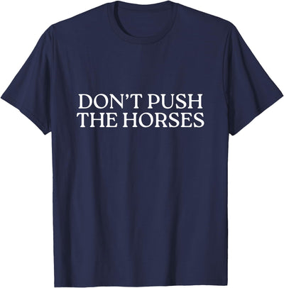 Funny Boxing Quotes Don't Push The Horses T-Shirt