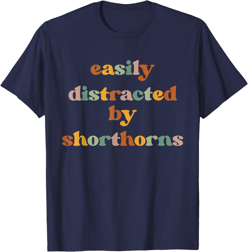 Funny Shorthorn Cattle Gift for Men & Women Easily Distracted By A Cow - Shorthorn Cattle T-Shirt - Navy Blue