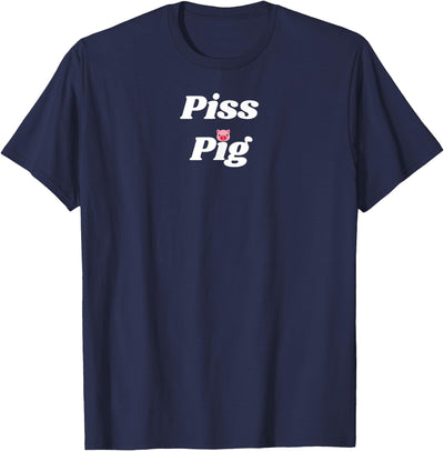 Piss Pig - pig and piggy gifts for men and women T-Shirt