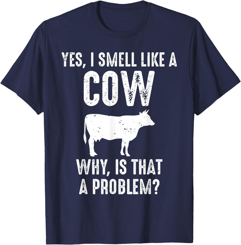 Cow Lover Gifts by 3C Funny Cow Lovers Shirt Yes I Smell Like A Cow Why Is That T-Shirt - Navy Blue