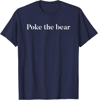 Poke the Bear T-Shirt