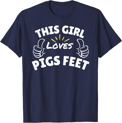 Fun Graphic-This Girl Loves Pigs Feet T-Shirt