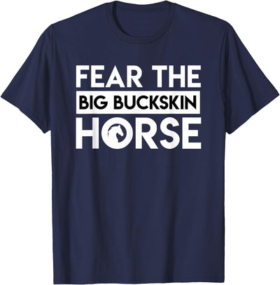 Horse Lovers Funny gift shirt Fear The Big Buckskin Horse Design Horse Lovers Gifts Shirt T-Shirt