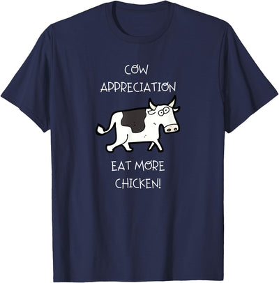 Cow Appreciation Eat More Chicken T-Shirt