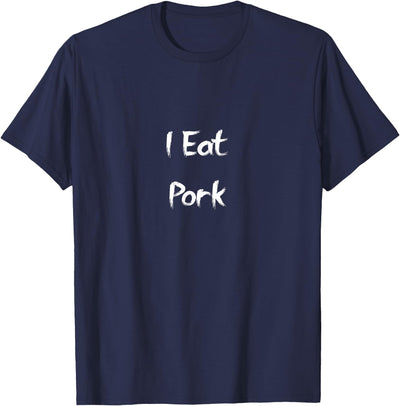 You are What you Eat I eat pig T-Shirt