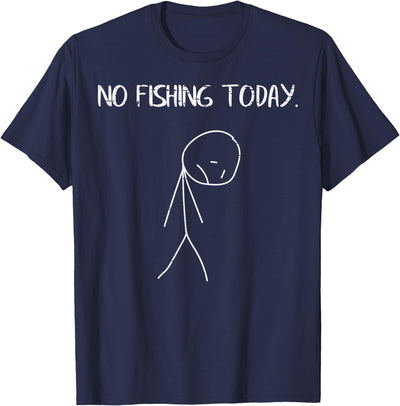 Sad Stickman No Fishing Today Funny Fisherman Men Women Kids T-Shirt
