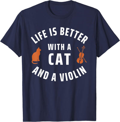 Violinist Gifts Violin Cat Owner Instrument Life Is Better With Cat And Violin Musician Violinist T-Shirt