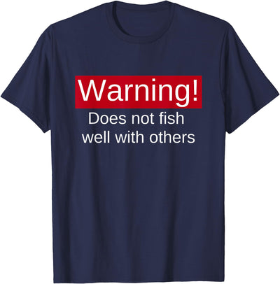 Funny Fishing Does Not Fish Well With Others Gift T-Shirt