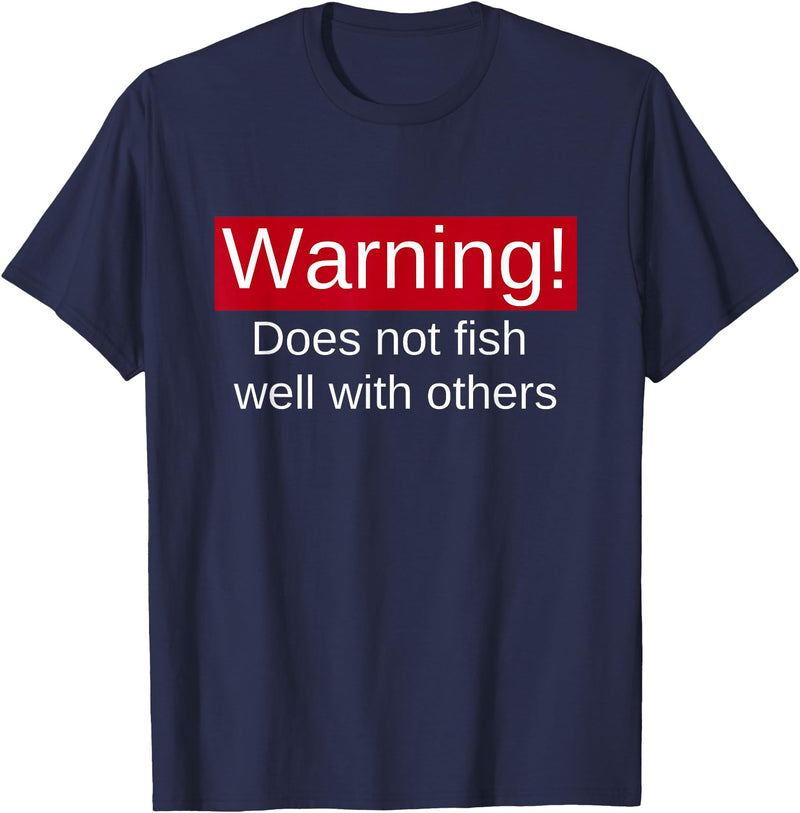 Funny Fishing Meme Gifts Funny Fishing Does Not Fish Well With Others Gift T-Shirt - Navy Blue