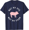 Not My Pig Not My Farm Funny Farmer Animal T-Shirt - Navy Blue