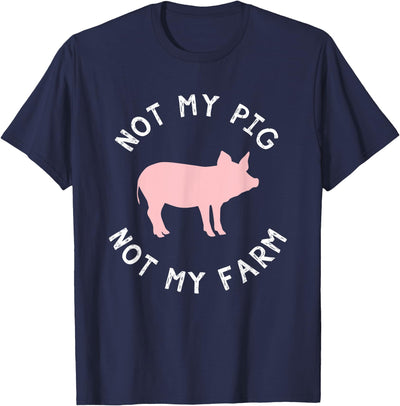 Not My Pig Farm Funny Farmer Animal T-Shirt