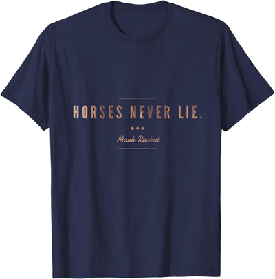 Considering The Horse Horses Never Lie T-Shirt