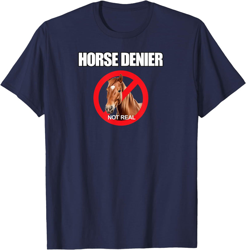 The Horse Denier Horse Denier Funny Horses Are Not Real Classic T-Shirt - Navy Blue