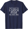 That's What I Do I Catch Fish & I Know Things That's What I Do - I Catch Fish And I Know Things - T-Shirt - Navy Blue